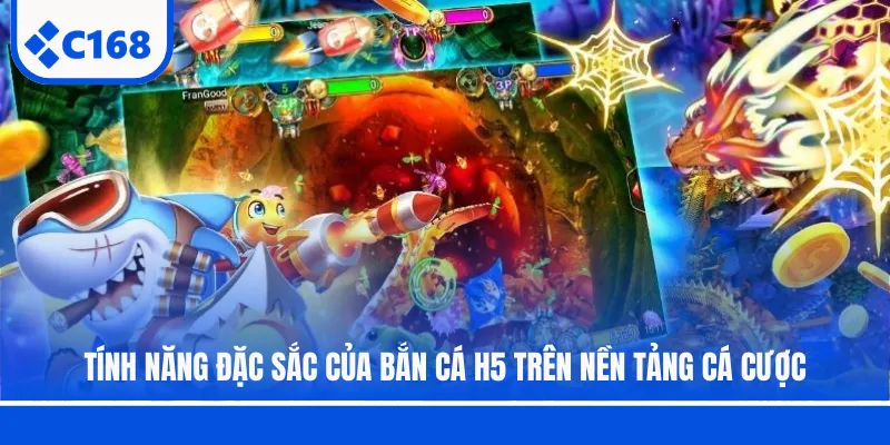 Tính năng đặc sắc của Bắn cá H5 trên nền tảng cá cược
